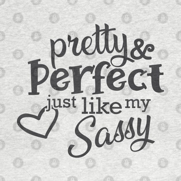 Sassy - Pretty and perfect just like my sassy by KC Happy Shop